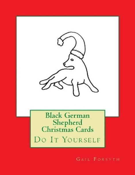 Black German Shepherd Christmas Cards: Do It Yourself by Gail Forsyth 9781548738785