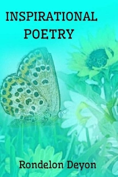 Inspirational Poetry by Rondelon Deyon 9781547145584