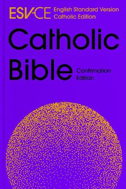 ESV-CE Catholic Bible, Anglicized Confirmation Edition: English Standard Version – Catholic Edition by SPCK ESV-CE Bibles