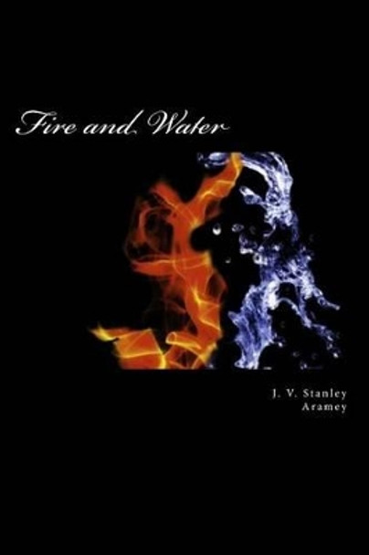 Fire and Water: A Collaborative Collection of Poetry by A N Ramey 9781484063538