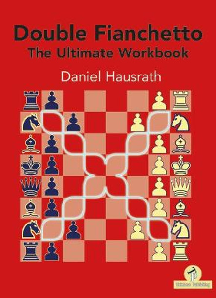 Double Fianchetto - The Ultimate Workbook by Daniel Hausrath