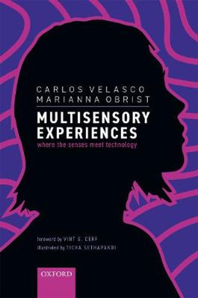 Multisensory Experiences: Where the senses meet technology by Carlos Velasco