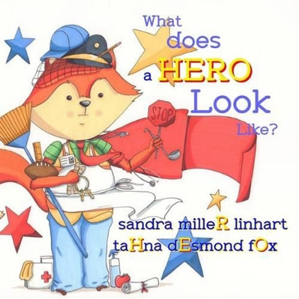 What Does a Hero Look Like? by Sandra Miller Linhart 9781938505027