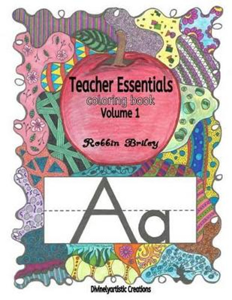 Teacher Essentials Coloring Book Volume 1 by Robbin Briley 9781534691766