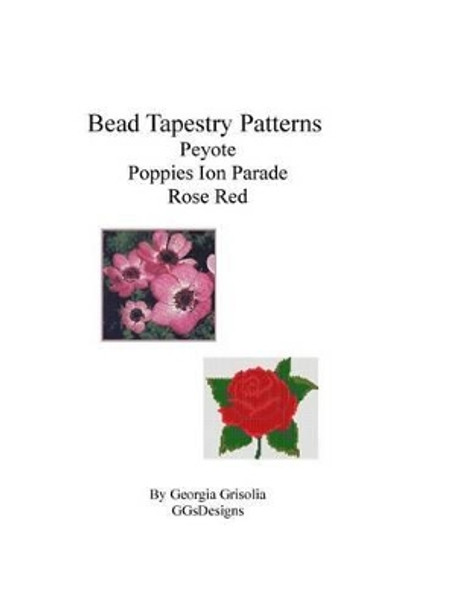 Bead Tapestry Patterns Peyote Poppies on Parade Rose Red by Georgia Grisolia 9781533697356