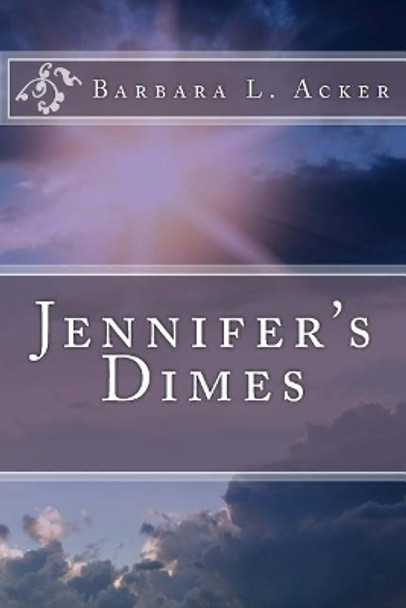 Jennifer's Dimes by Barbara L Acker 9781726185677