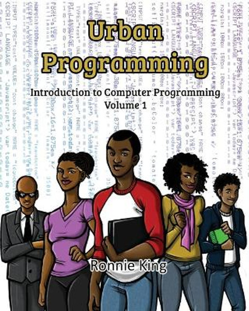 Urban Programming: An Introduction to Computer Programming by Ronnie King 9781522724520