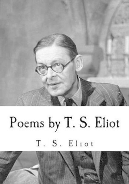 Poems By T. S. Eliot by T S Eliot 9781535094405