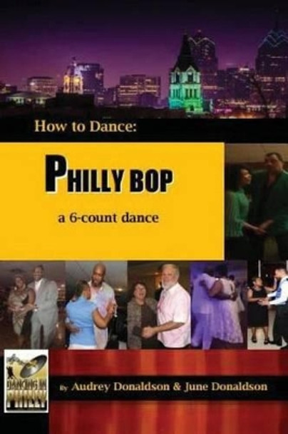 Philly Bop: A 6 Count Dance by Dr Audrey Donaldson 9781535418560