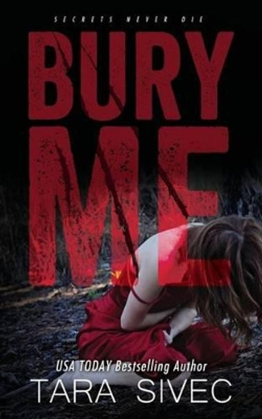 Bury Me by Tara Sivec 9781515370680