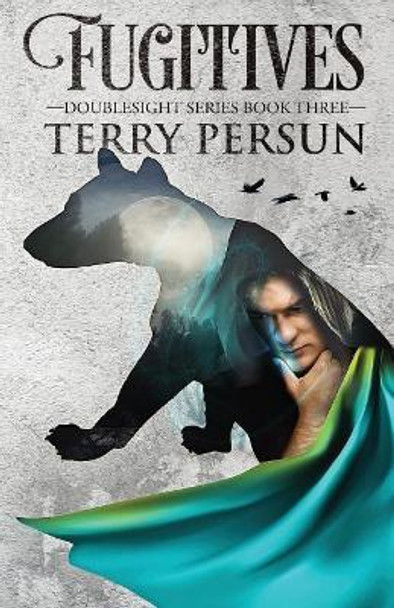 Fugitives: a Doublesight novel by Terry Persun 9781535548656