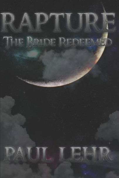 Rapture, the Bride Redeemed by Paul Lehr 9781521758878