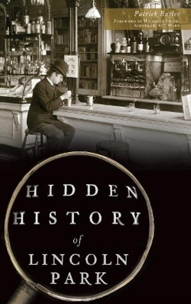 Hidden History of Lincoln Park by Patrick Butler 9781540212863