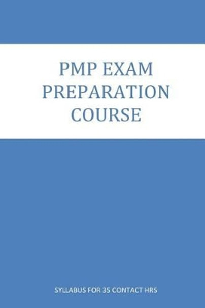 Pmp Exam Preparation Course: Course Contents for 35 Contact Hrs. Program by MR Manoj y Parab Pmp 9781535270373