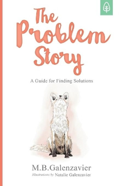 The Problem Story: A Guide for Finding Solutions by Natalie Galenzavier 9781775107408