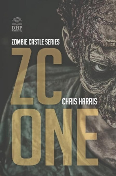 Zc One: Zombie Castle Series Book 1 by Chris Harris 9781793847379