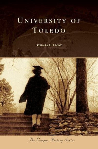 University of Toledo by Barbara L Floyd 9781540226808