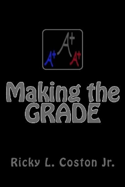 Making the GRADE by Ricky L Coston Jr 9781724849762