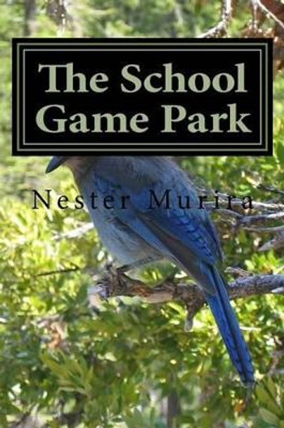 The School Game Park by Nester Kadzviti Murira 9781517119317