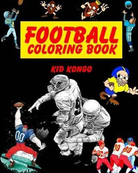 Football Coloring Book by Kid Kongo 9781532758249