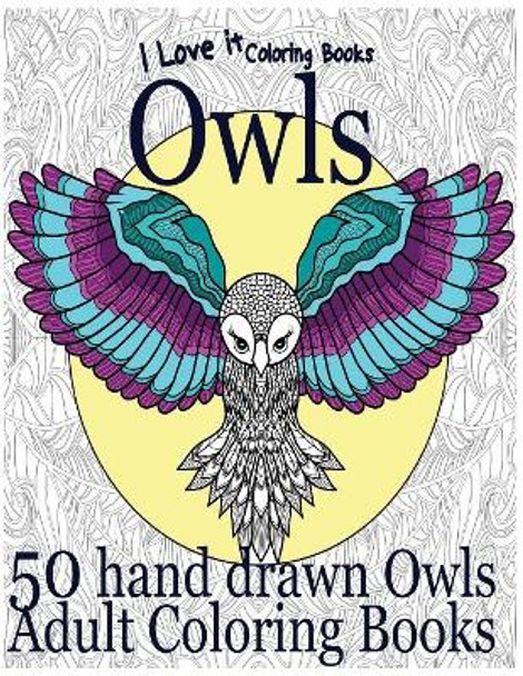 Adult Coloring Books: Owls by I Love It Coloring Books 9781532804137