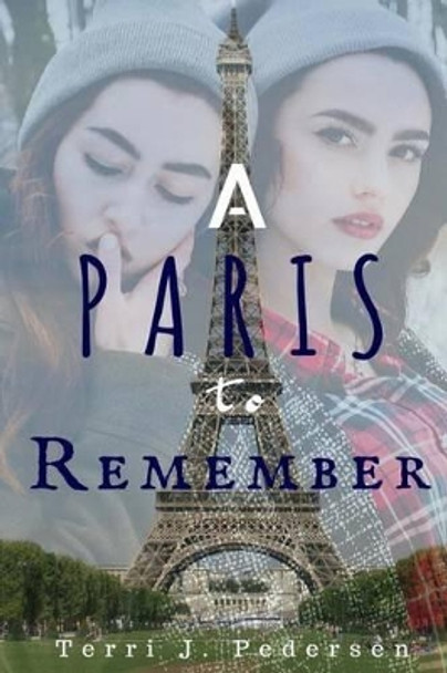 A Paris to Remember by Terri J Pedersen 9781533007681