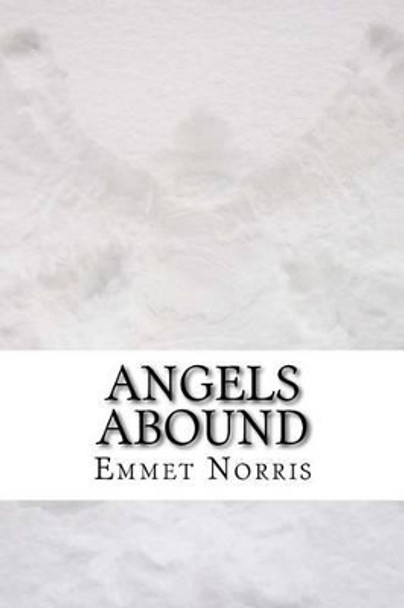 Angels Abound by Emmet Norris 9781540389558