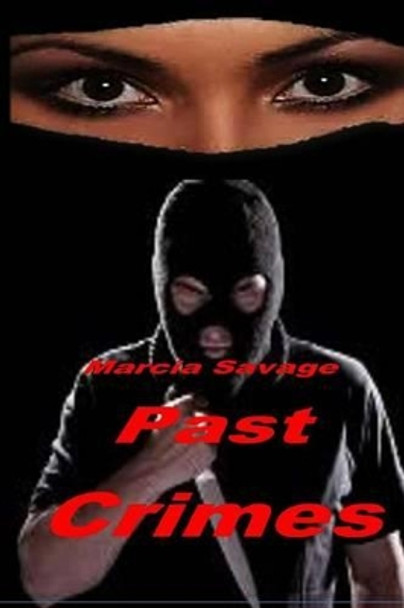 Past Crimes by Marcia Savage 9781532893230