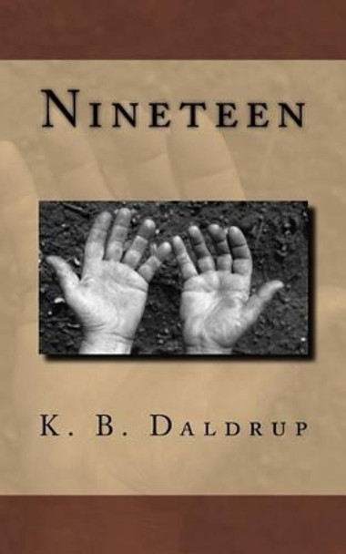 Nineteen by K B Daldrup 9781530373789