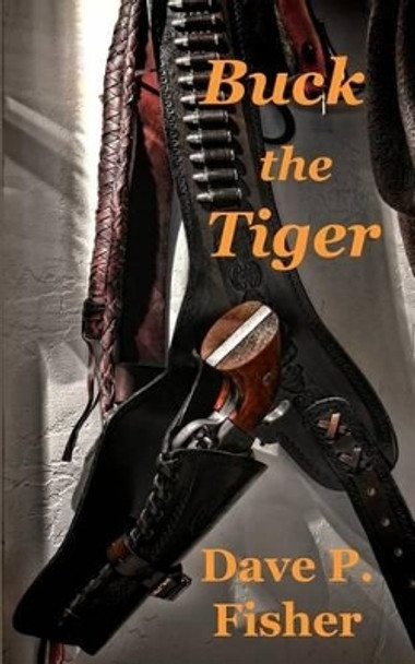 Buck the Tiger by Dave P Fisher 9781530500062