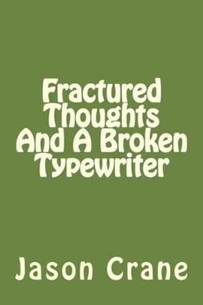 Fractured Thoughts and a Broken Typewriter by Jason Crane 9781530526475