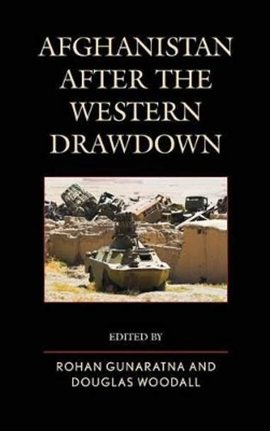 Afghanistan after the Western Drawdown by Rohan Gunaratna 9781442245051