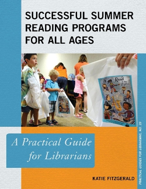 Successful Summer Reading Programs for All Ages: A Practical Guide for Librarians by Katie Fitzgerald 9781442281677