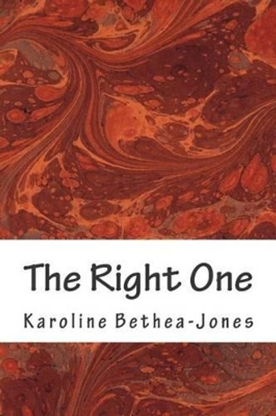 The Right One: A Short Story by Karoline Bethea-Jones 9781507818633