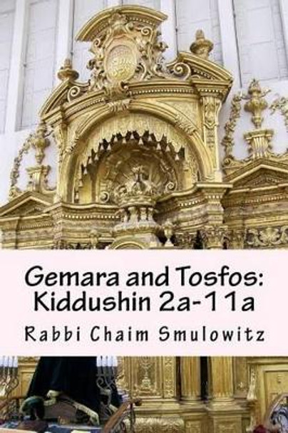 Gemara and Tosfos: Kiddushin 2a-11a by Rabbi Chaim Smulowitz 9781518657146