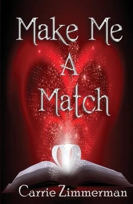 Make Me a Match by Carrie Zimmerman 9781626942615