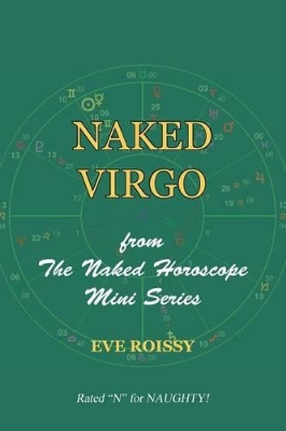 Naked Virgo: from The Naked Horoscope Mini Series by Eve Roissy 9781518786327