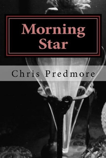 Morning Star: Or how I was framed. by Chris Predmore 9781518885440