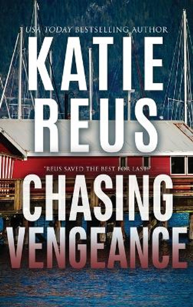Chasing Vengeance by Katie Reus 9781635562590