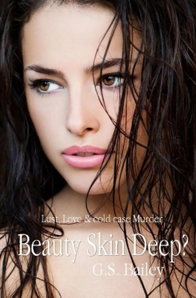 Beauty Skin Deep?: Remains of a Local Girl by G S Bailey 9781519039316