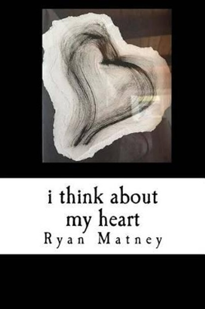 I Think About My Heart by Ryan Matney 9781515344179