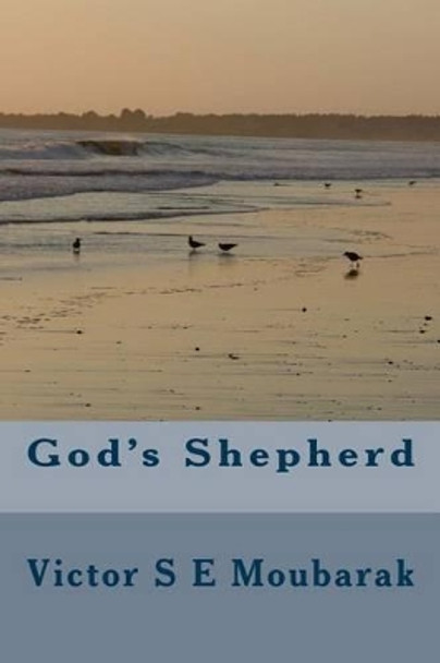 God's Shepherd by Victor S E Moubarak 9781500683955