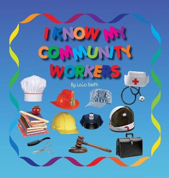 I Know My Community Workers by Lolo Smith 9781532338496