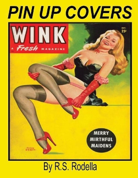 Pin-Up Magazine Covers Coffee Table Book by R S Rodella 9781546834113