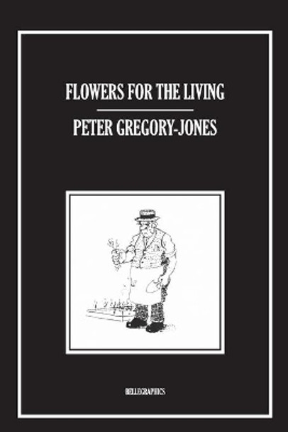 Flowers For The Living by Peter Gregory-Jones 9781536889543