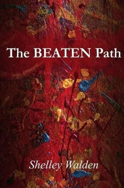 The Beaten Path by Shelley Walden 9781475222456