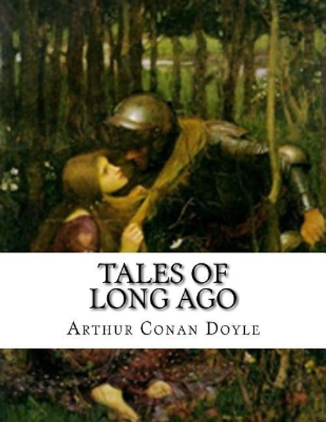 Tales of Long Ago by Arthur Conan Doyle 9781536950588