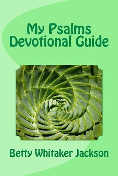 My Psalms Devotional Guide by Betty Whitaker Jackson 9781537405742