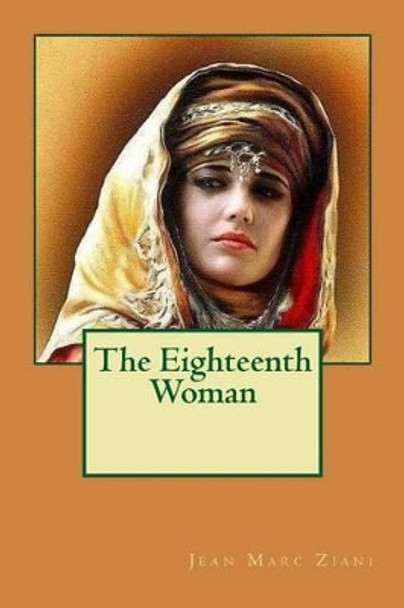 The Eighteenth Woman by Jean Marc Ziani 9781537615509