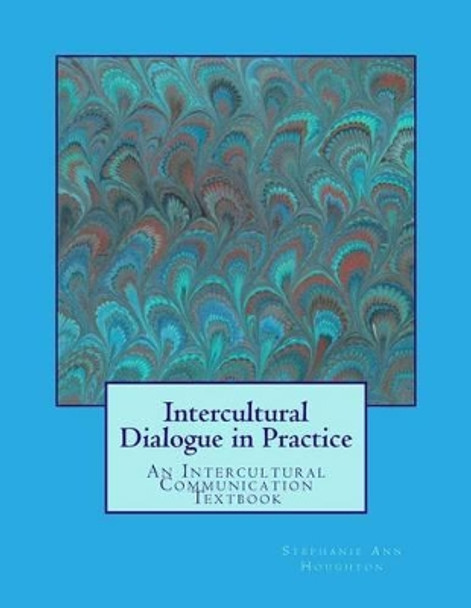 Intercultural Dialogue in Practice: An Intercultural Communication Textbook by Stephanie Ann Houghton 9781537136721